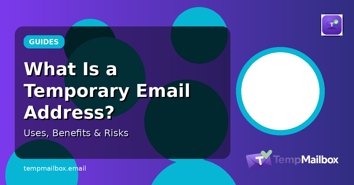 What Is a Temporary Email Address? Uses, Benefits, and Risks